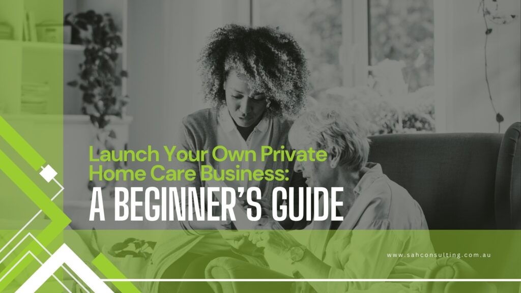 start a private home care business​