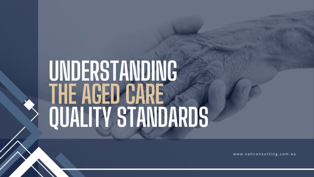 What Are The Aged Care Quality Standards​?