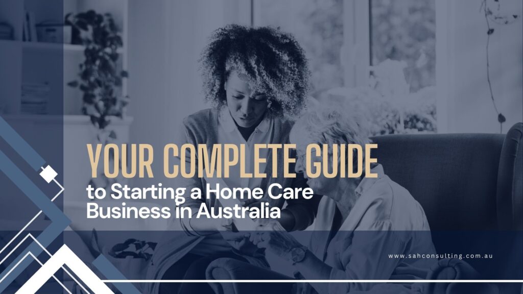 Start a Private Home Care Business | Beginner’s Guide