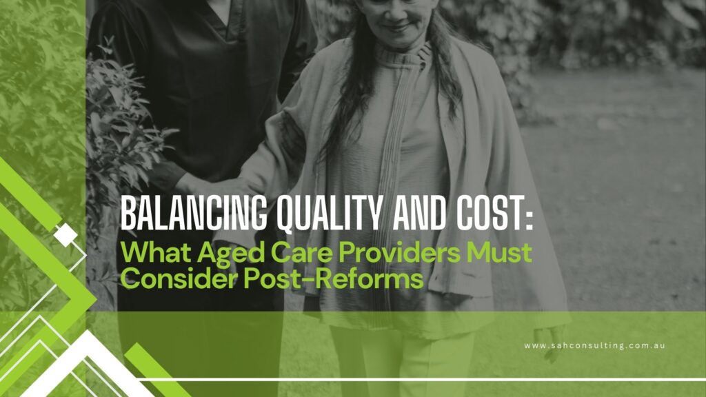 What Aged Care Providers Must Consider Post-Reforms