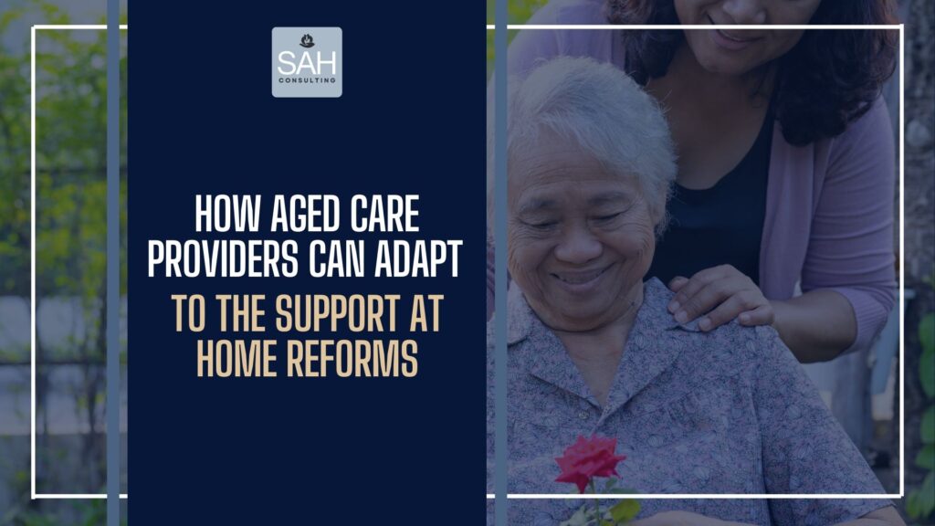 Adapting to Support at Home Aged Care Reform | Guide