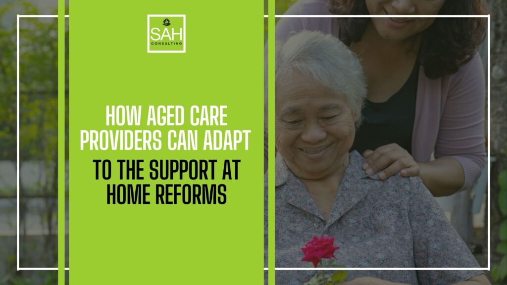 Adapting to Support at Home Aged Care Reform | Guide