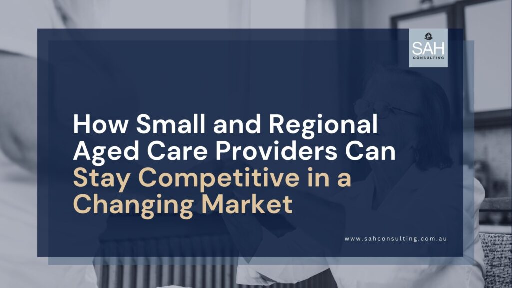 Aged Care Reforms 2025: Thrive as a Small Provider