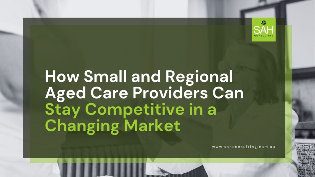 Aged Care Reforms 2025: Thrive as a Small Provider