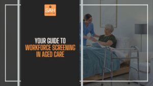 Workforce Screening Guide for Aged Care Home Providers