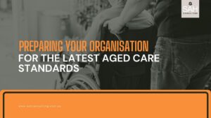 New Australian Aged Care Financial and Prudential Standards​