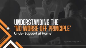 No Worse Off Principle Aged Care | Support at Home Guide