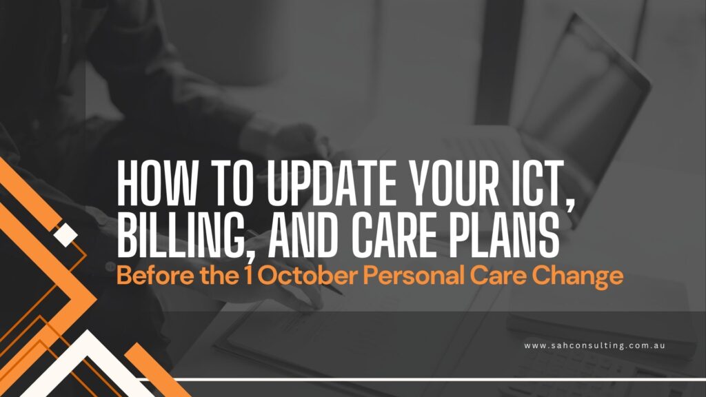 Update ICT, Billing & Care Plan in Aged Care Before 1 October